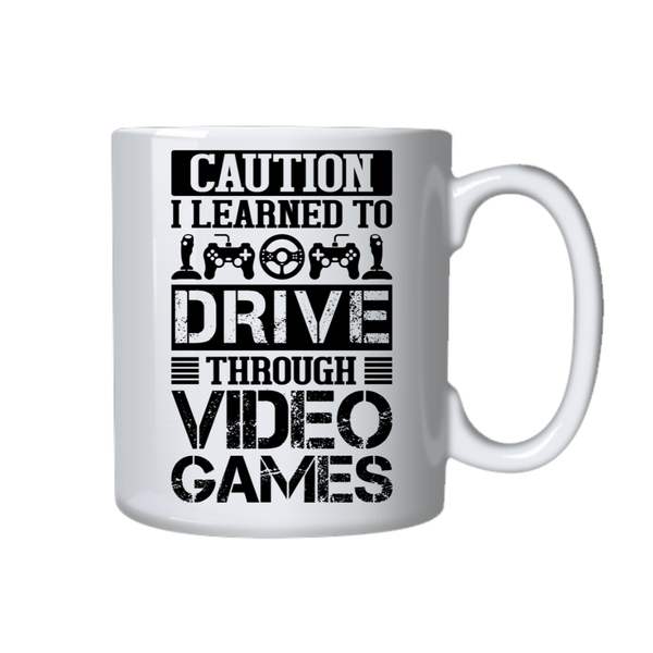 Video Games Coffee Mug - Caution I Learned To Drive Through Video Games
