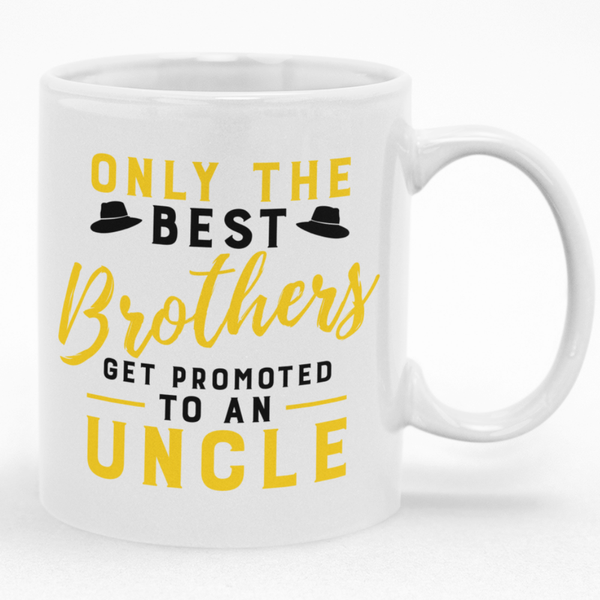 Only The Best Brothers Get Promoted To An Uncle Mug