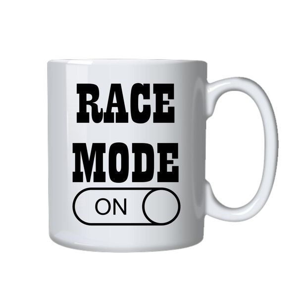 Race Mode On Mug - Makes a Great Gift for that Special Someone