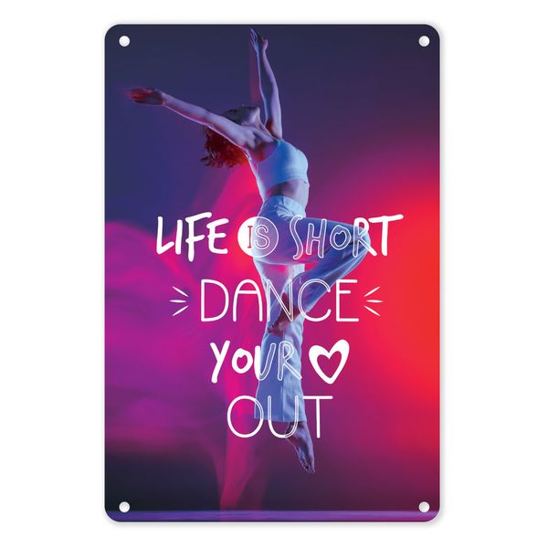 A4 Metal/Tin Poster - Life Is Short, Dance Your Heart Out (Dancing Theme)