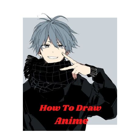 how to draw anime: Learn to Draw Anime and Manga Step by Step Anime Drawing  Book for Kids & Adults. Beginner's Guide to Creating Anime Ar | Buy Online  in South Africa |