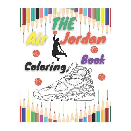 Download The Air Jordan Coloring Book Amazing Designs For Sneakers Lovers Sneaker Adult Coloring Book Top Sneakers Coloring Book Collection Buy Online In South Africa Takealot Com