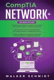 CompTIA Network+: 3 in 1- Beginner's Guide+ Tips and Tricks+ Simple and ...