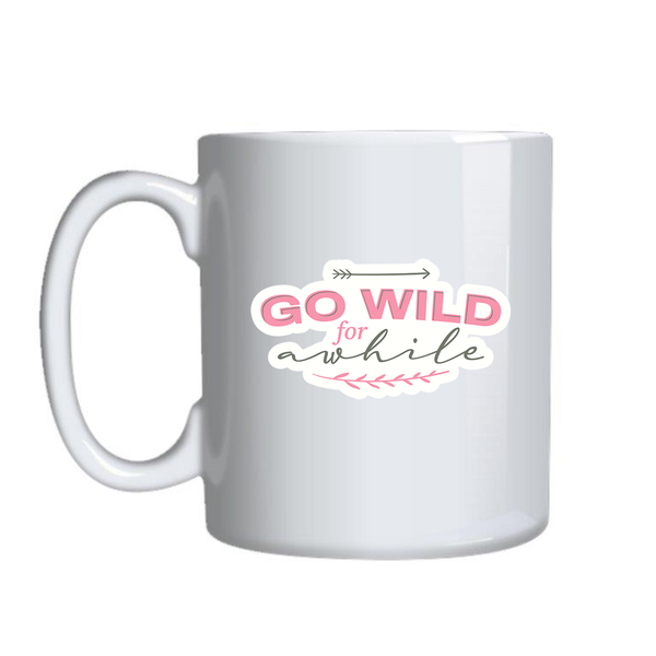 Go wild Motivational Mugs for Women Trendy Graphic Cup Design Present 009