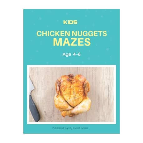 Kids Chicken Nugget Mazes Age 4-6: A Maze Activity Book for Kids