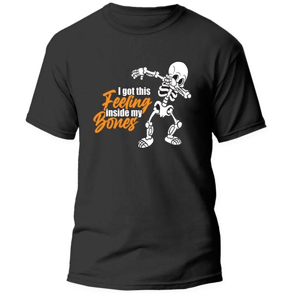 Halloween T-Shirt - Printed - I Got This Feeling Inside My Bones