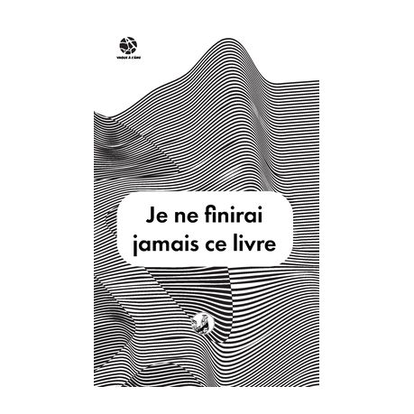 Je ne finirai jamais ce livre (Paperback)