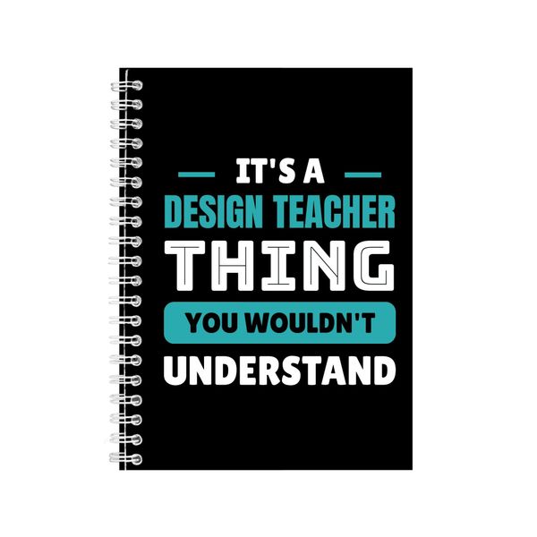 Design Teacher A5 Notebook Spiral Lined Job Quotes Graphic Notepad Gift 250