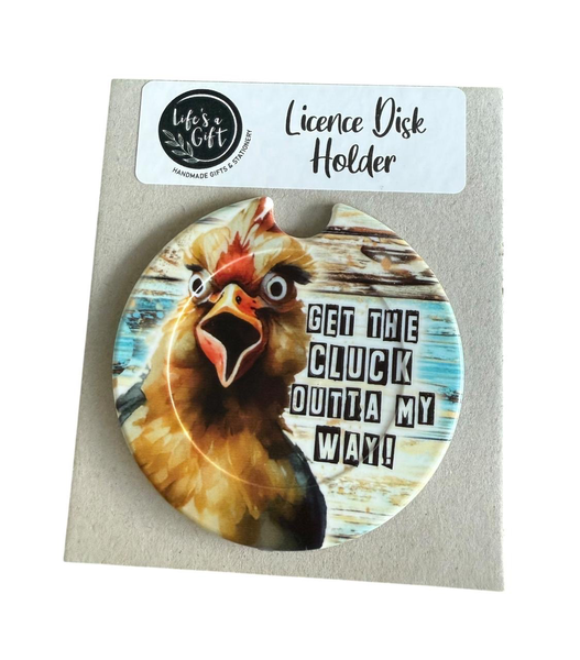 Licence Disk Holder - Cheeky Chicken - Get the Cluck Outta my Way