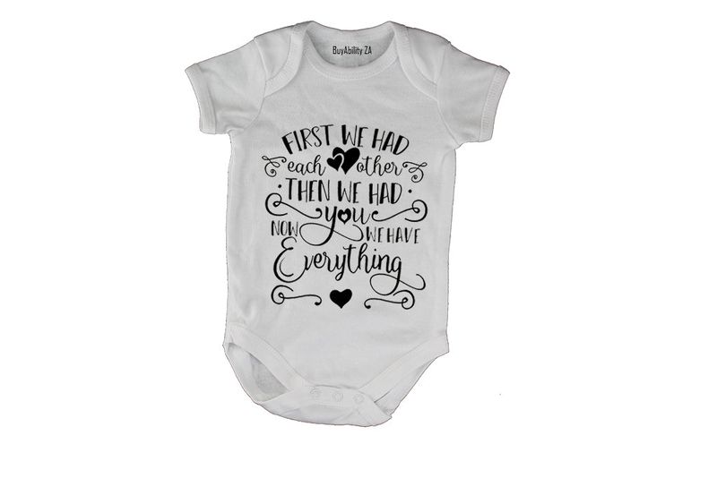 First We Had Each Other.. - Baby Grow