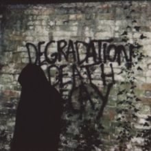 Degradation, Death, Decay (Vinyl / 12" Album)