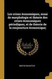 Les Crises ?conomiques, Essai De Morphologie Et Th?orie Des Crises ...