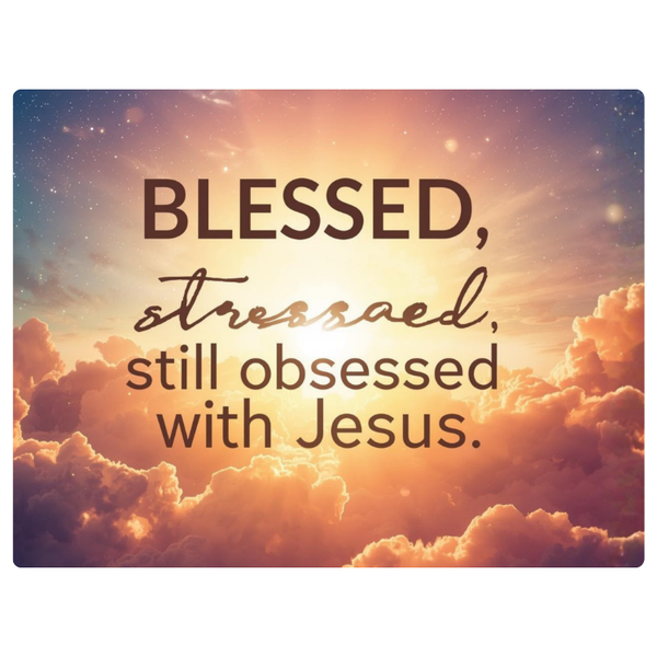 Sun On Clouds Blessed Stressed And Jesus Obsessed Faith Printed Mouse Pad