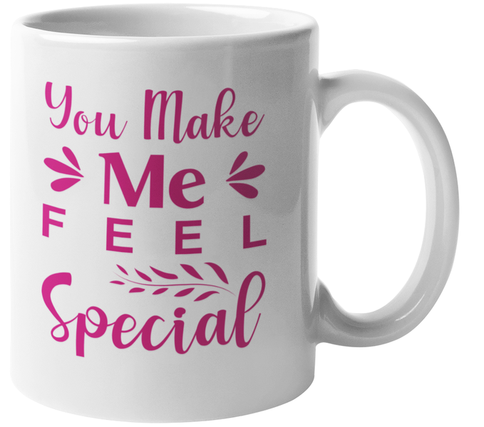 You Make Me Feel Special Coffee Mug v2