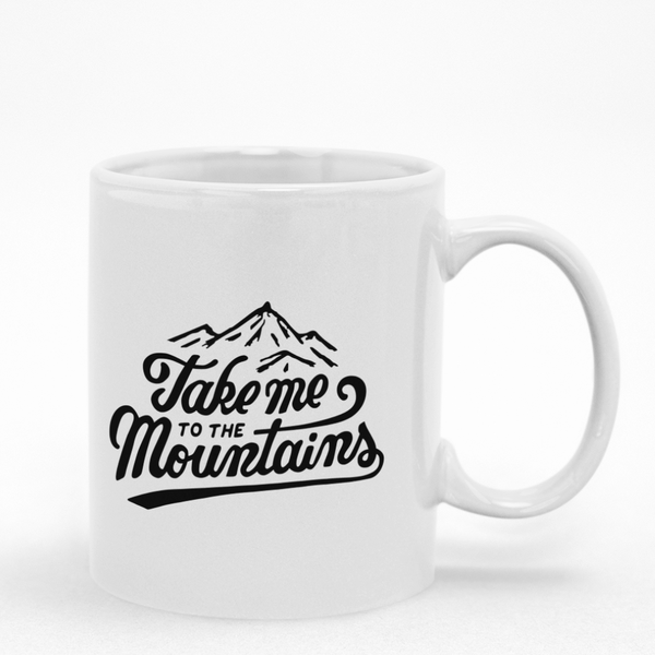 Take Me To The Mountains Mug - Outdoor Camping Hiking Fishing Gift Idea