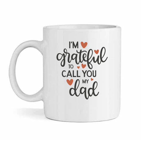 Greatful to call you my dad1- Father's day - Christmas - Valentines Mug
