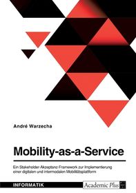 Mobility-as-a-Service. Ein Stakeholder-Akzeptanz-Framework Zur ...