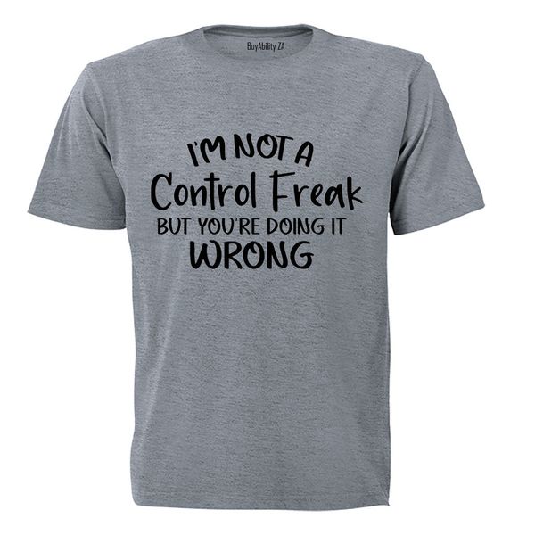 Not A Control Freak - Adults - T-Shirt