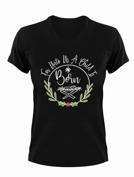 For Unto Us A Child Is Born T-Shirt