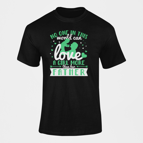 No One In This World Can Love A Girl More Than Her Father T-Shirt