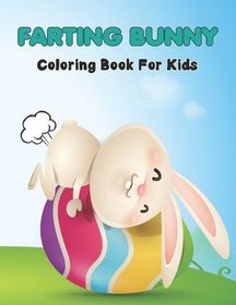 Farting Bunny Coloring Book For Kids: This is A Fun Easter Bunny Fart ...