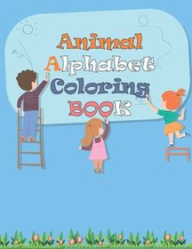 Animal Alphabet Coloring Book: Coloring Book, Coloring Alphabet for