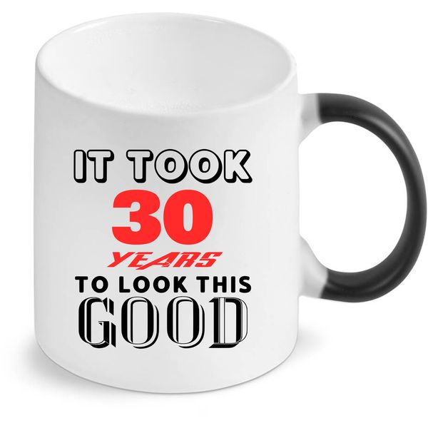 It Took 30 Years To Look This Good - Colour Changing Mug