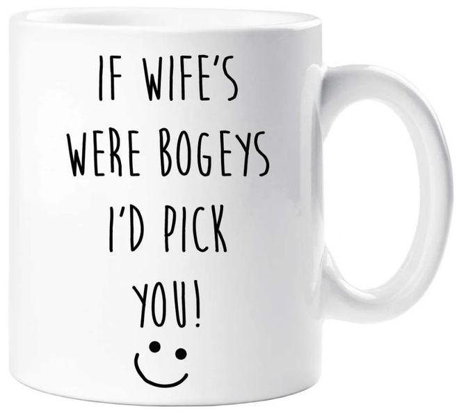 If Wifes Were Bogey's I'll Pick You Birthday Anniversary Valentine Gift Mug