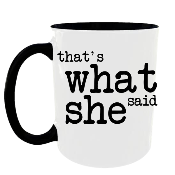 That's What She Said Coffee Cup