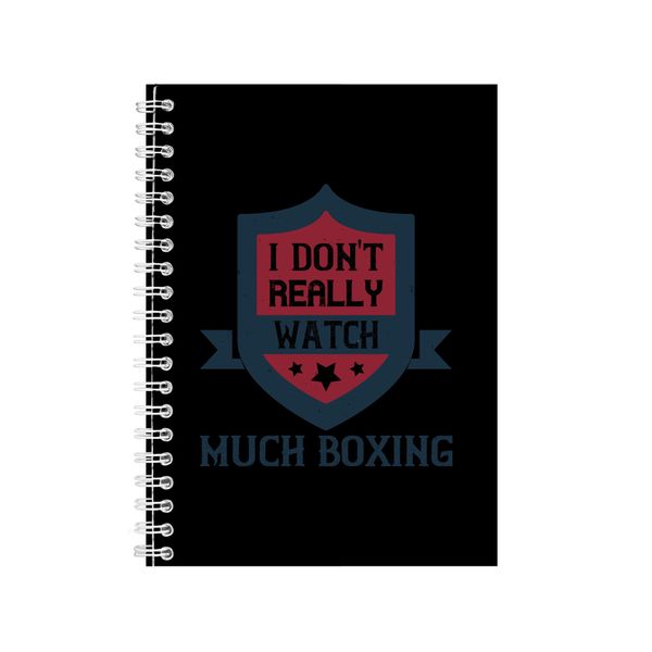I Don_t Really Watch Much Boxing Notebook Boxer Gift Idea A4 Notepad 156
