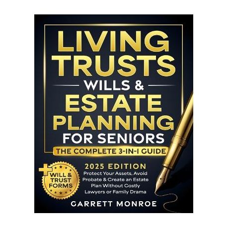 Living Trusts, Wills & Estate Planning for Seniors - The Complete 3-in-1 Guide Image