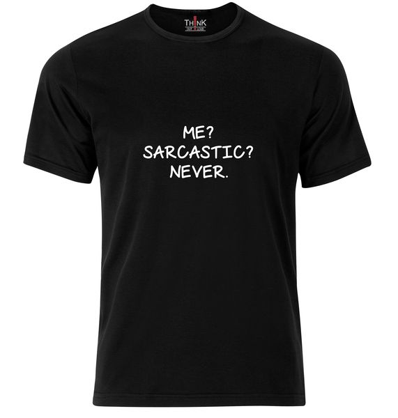 Think out Loud Men's "ME? SARCASTIC? NEVER" Short Sleeve T-Shirt - Black