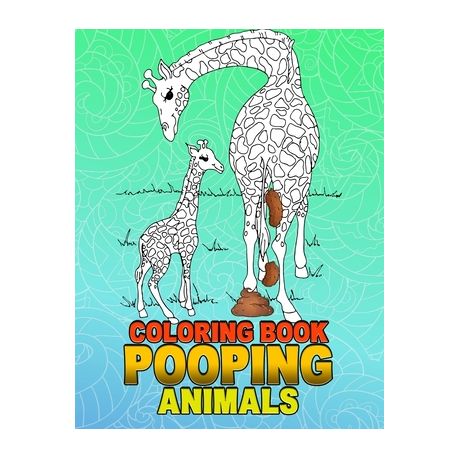 Download Pooping Animals Coloring Book A Hilarious Coloring Book For Adults And Kids Great Gifts For Everyone Buy Online In South Africa Takealot Com