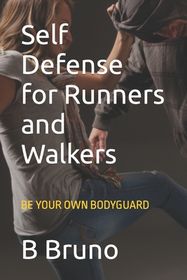 Self Defense For Runners And Walkers Powerful Self Learning Moves To