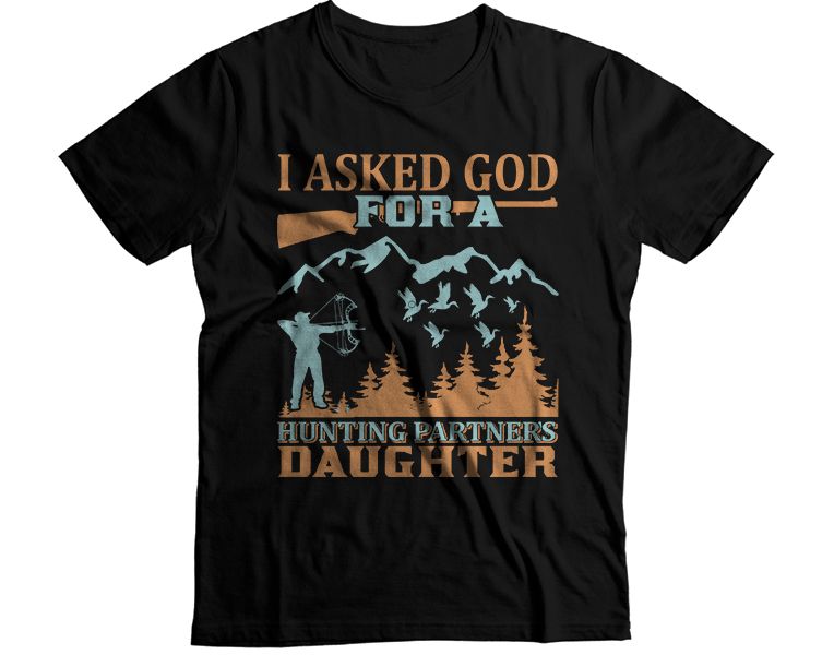 I asked God for a hunting partner T-Shirt