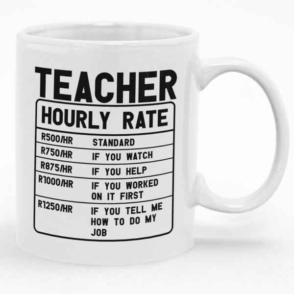 Teacher Hourly Rate Custom Printed Novelty Mug