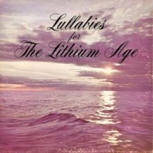 Lullabies for the Lithium Age (Vinyl / 12" Album with CD)