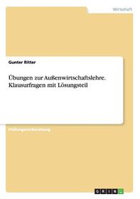 UEbungen Zur Aussenwirtschaftslehre. Klausurfragen Mit Loesungsteil ...