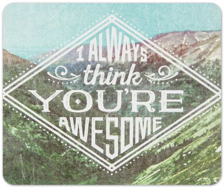 I Always Think You're Awesome Birthday Christmas Gift Mousepad