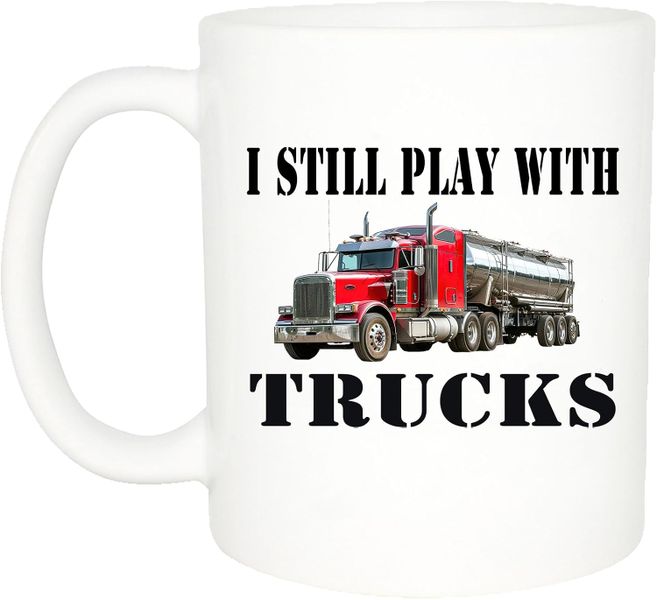 I still play with trucks-Father's day-Valentines-Mother's day-Christmas Mug
