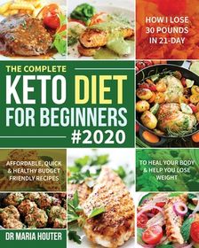 The Complete Keto Diet for Beginners #2020: Affordable, Quick & Healthy ...