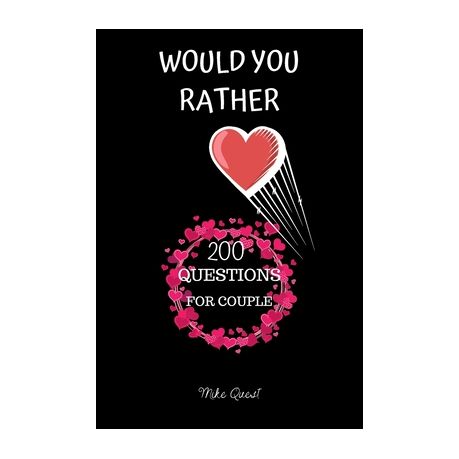 Would You Rather. 200 Questions For Couple: Cute, Thought Provoking and Funny  Questions and Conversation Icebreaker for Couples. Hot and Sexy Edition |  Buy Online in South Africa 