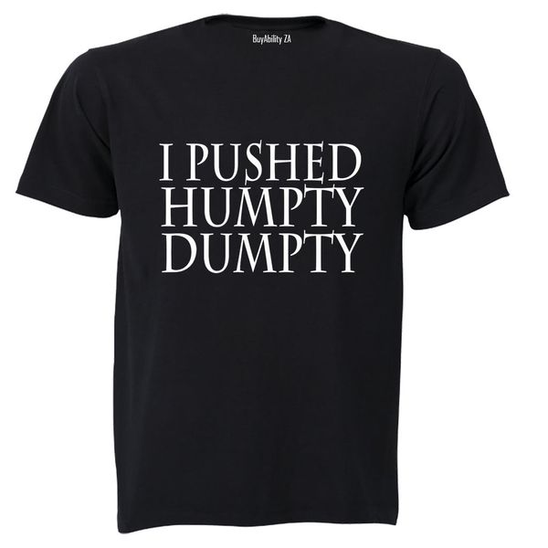 I Pushed Humpty Dumpty - Adults - T-Shirt