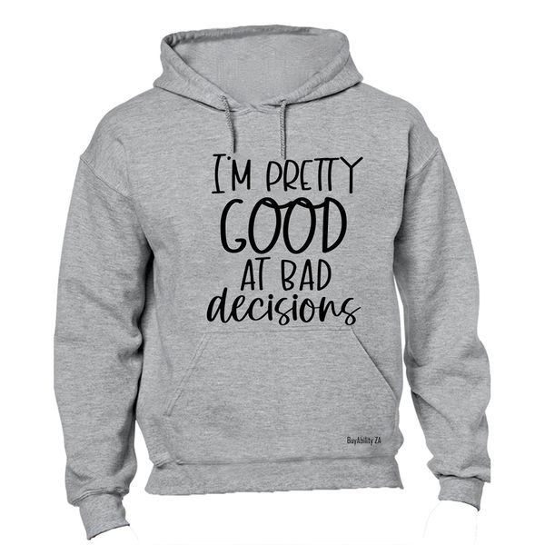 Good At Bad Decisions - Hoodie