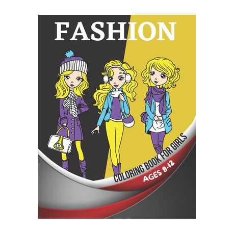 Fashion Coloring Book for Girls Ages 8-12: Gorgeous Beauty Style