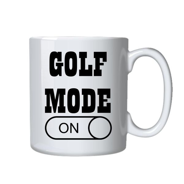 Golf Mode On Mug - Makes a Great Gift for that Special Someone