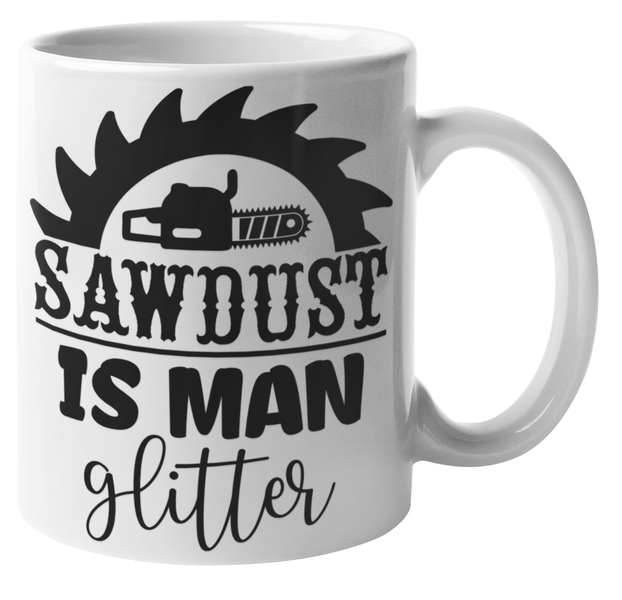 MugMania -Sawdust is Man Glitter #1 Coffee Mug