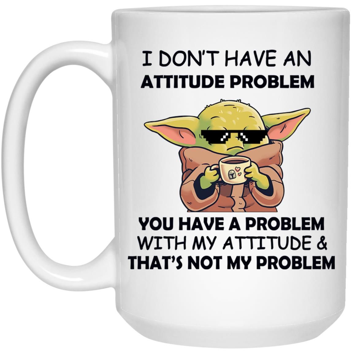 Baby Yoda Attitude Problem Birthday Christmas Gift Mug | Shop Today ...