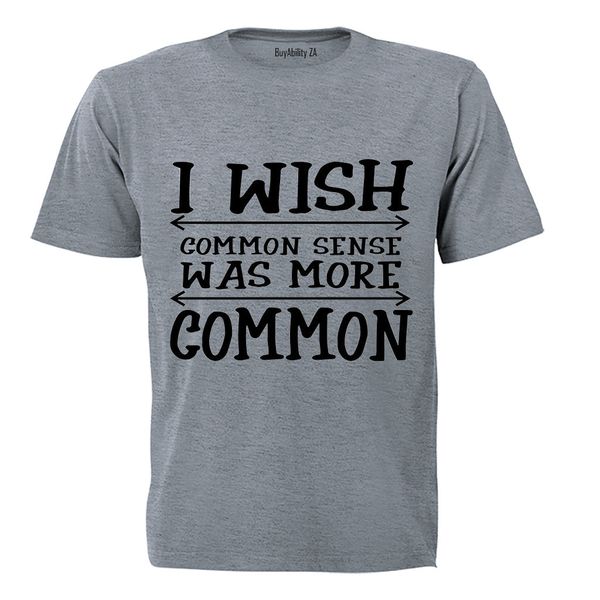 I Wish Common Sense Was More Common - Mens - T-Shirt - White
