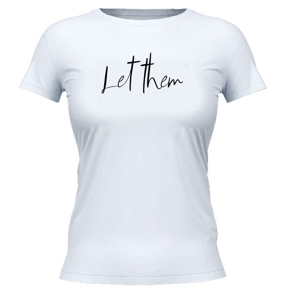 Let Them - Ladies T-Shirt - White